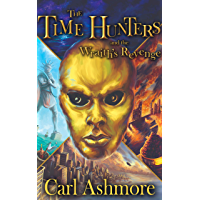 The Time Hunters and the Wraiths Revenge: Book 6 of the Time Hunters Saga (English Edition)